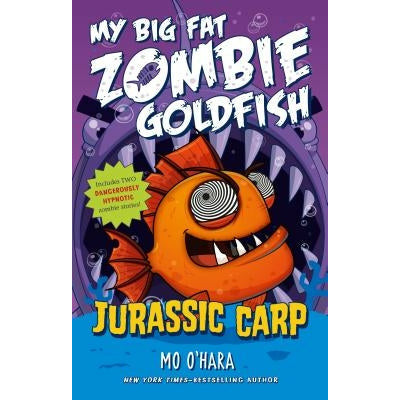Jurassic Carp: My Big Fat Zombie Goldfish by Mo O'Hara
