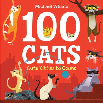100 Cats: Cute Kitties to Count by Michael Whaite
