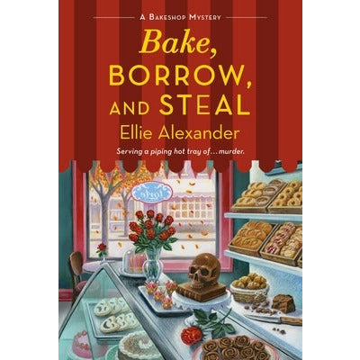 Bake, Borrow, and Steal: A Bakeshop Mystery by Ellie Alexander