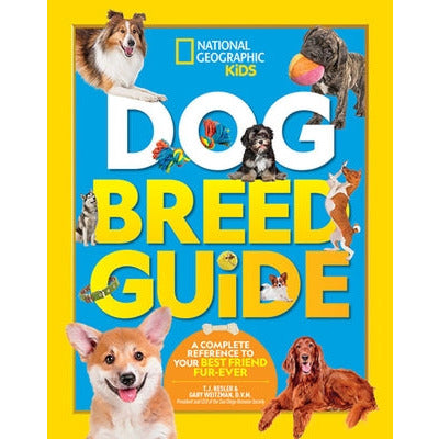 Dog Breed Guide: A Complete Reference to Your Best Friend Fur-Ever by Gary Weitzman
