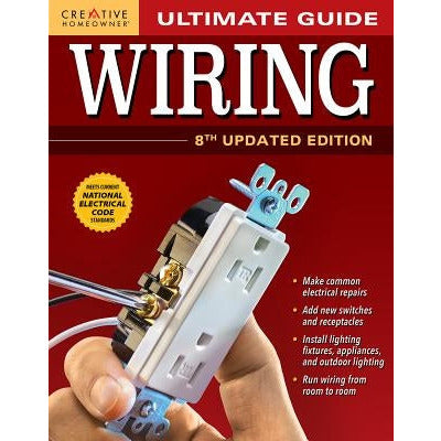 Ultimate Guide: Wiring, 8th Updated Edition by Editors of Creative Homeowner