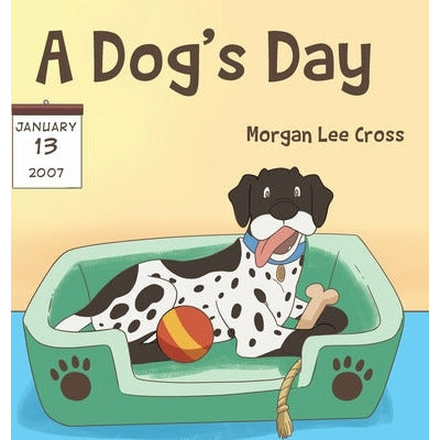 A Dog's Day by Morgan Lee Cross