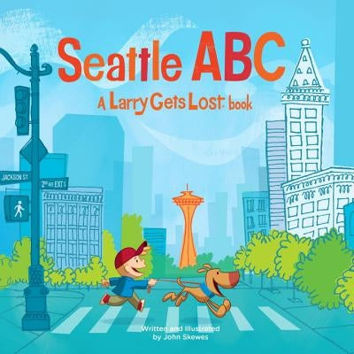 Seattle Abc: A Larry Gets Lost Book by John Skewes