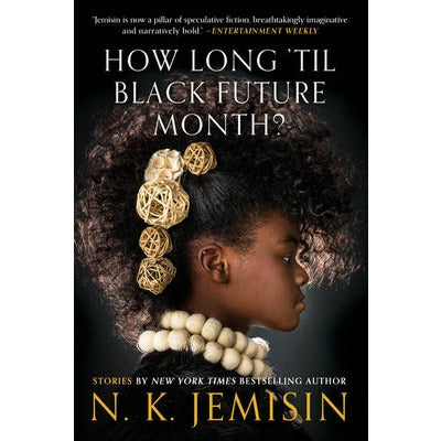 How Long 'Til Black Future Month?: Stories by N. K. Jemisin