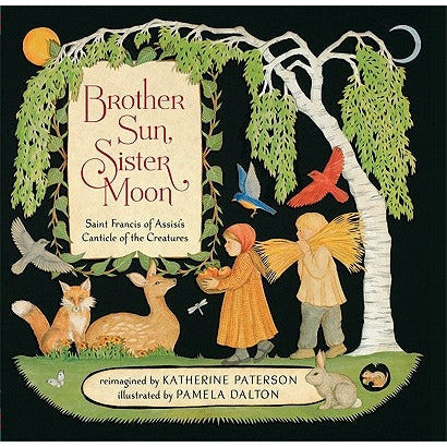 Brother Sun, Sister Moon: Saint Francis of Assisi's Canticle of the Creatures by Katherine Paterson
