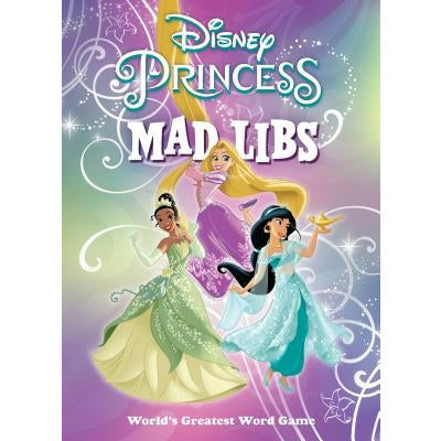 Disney Princess Mad Libs: World's Greatest Word Game by Sarah Fabiny