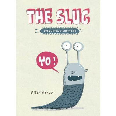The Slug by Elise Gravel