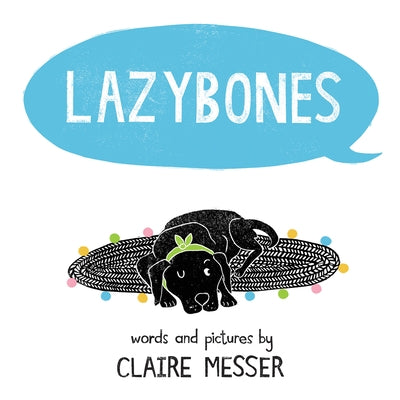 Lazybones by Claire Messer