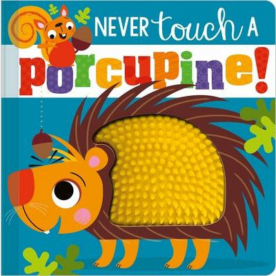 Never Touch a Porcupine! by Rosie Greening