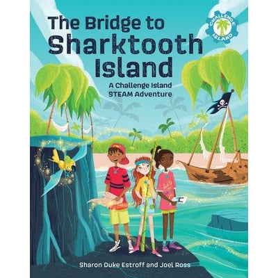 The Bridge to Sharktooth Island: A Challenge Island Steam Adventure by Sharon Duke Estroff
