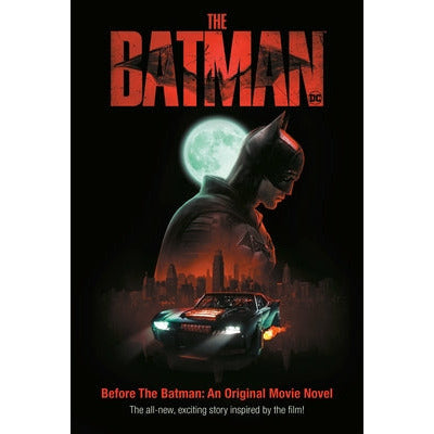 Before the Batman: An Original Movie Novel (the Batman): The All-New, Exciting Story Inspired by the Film! by Random House