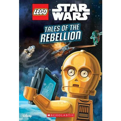 Tales of the Rebellion (Lego Star Wars: Chapter Book), 3 by Ace Landers