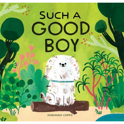 Such a Good Boy: (Dog Books for Kids, Pets for Children) by Marianna Coppo