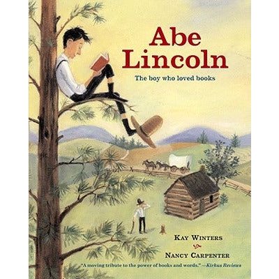 Abe Lincoln: The Boy Who Loved Books by Kay Winters
