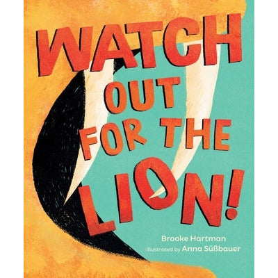 Watch Out for the Lion! by Brooke Hartman