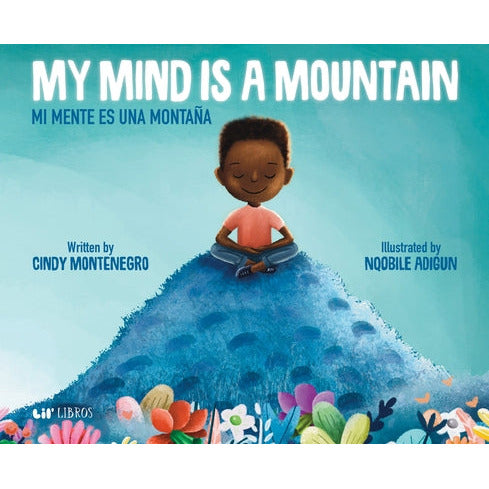 My Mind Is a Mountain / Mi Mente Es Una Montaña by Cindy Montenegro