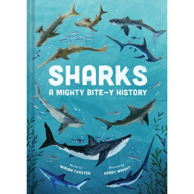 Sharks: A Mighty Bite-Y History by Miriam Forster