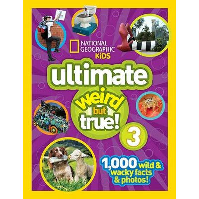 National Geographic Kids Ultimate Weird But True 3: 1,000 Wild and Wacky Facts and Photos! by National Kids