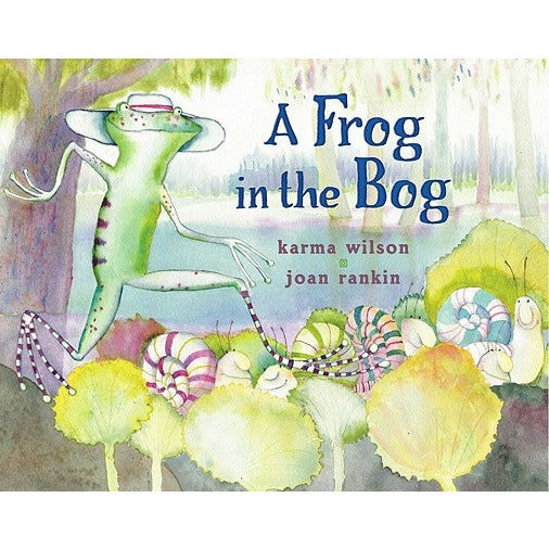 A Frog in the Bog by Karma Wilson