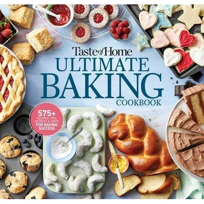 Taste of Home Ultimate Baking Cookbook: 400+ Recipes, Tips, Secrets and Hints for Baking Success by Taste of Home