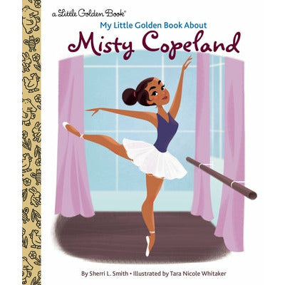 My Little Golden Book about Misty Copeland by Sherri L. Smith