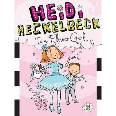 Heidi Heckelbeck Is a Flower Girl: Volume 11 by Wanda Coven