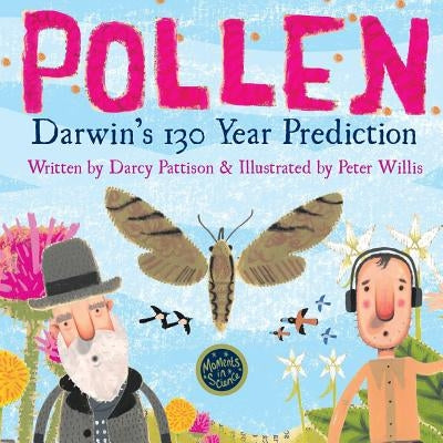 Pollen: Darwin's 130 Year Prediction by Darcy Pattison