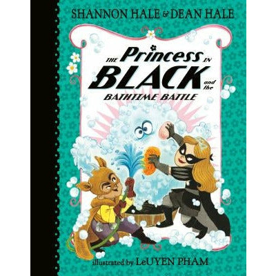 The Princess in Black and the Bathtime Battle by Shannon Hale