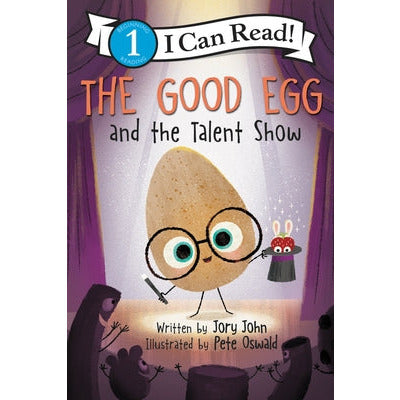 The Good Egg and the Talent Show by Jory John