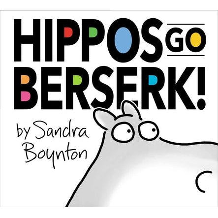 Hippos Go Berserk!: The 45th Anniversary Edition by Sandra Boynton