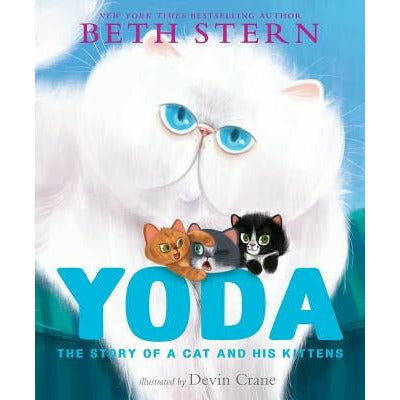 Yoda: The Story of a Cat and His Kittens by Beth Stern