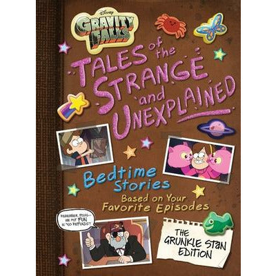 Gravity Falls Gravity Falls: Tales of the Strange and Unexplained: (Bedtime Stories Based on Your Favorite Episodes!) by Disney Books