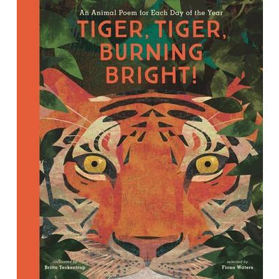 Tiger, Tiger, Burning Bright!: An Animal Poem for Each Day of the Year by Nosy Crow