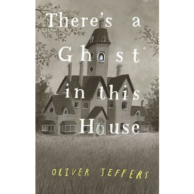 There's a Ghost in This House by Oliver Jeffers