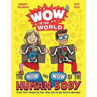 Wow in the World: The How and Wow of the Human Body: From Your Tongue to Your Toes and All the Guts in Between by Mindy Thomas