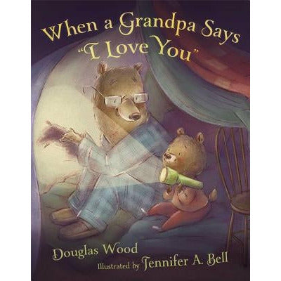 When a Grandpa Says I Love You by Douglas Wood