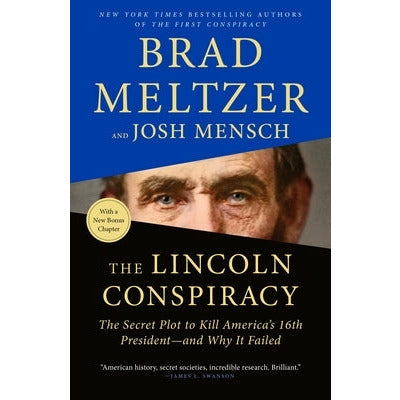 The Lincoln Conspiracy: The Secret Plot to Kill America's 16th President--And Why It Failed by Brad Meltzer