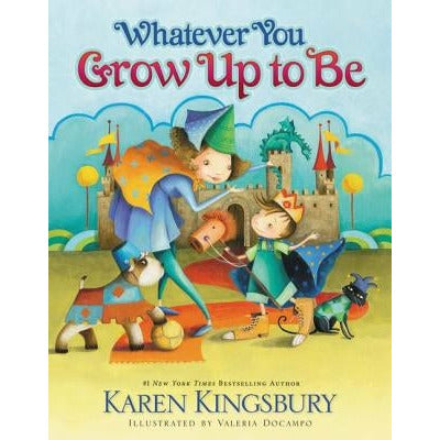 Whatever You Grow Up to Be by Karen Kingsbury