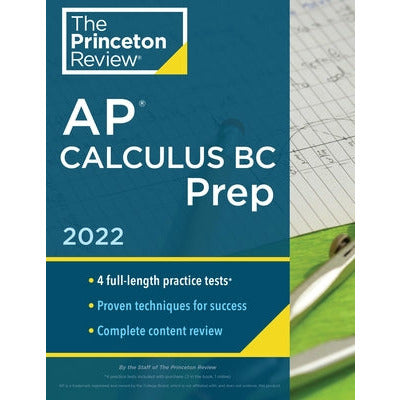 Princeton Review AP Calculus BC Prep, 2022: 4 Practice Tests + Complete Content Review + Strategies & Techniques by The Princeton Review