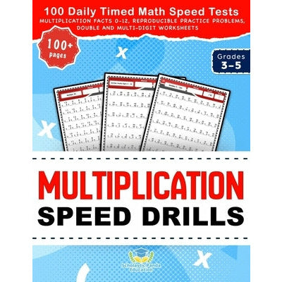 Multiplication Speed Drills: 100 Daily Timed Math Speed Tests, Multiplication Facts 0-12, Reproducible Practice Problems, Double and Multi-Digit Wo by Scholastic Panda Education