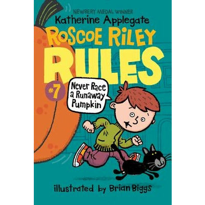Roscoe Riley Rules #7: Never Race a Runaway Pumpkin by Katherine Applegate