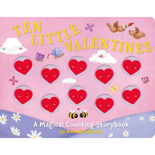 Ten Little Valentines: A Magical Counting Storybook of Love by Amanda Sobotka