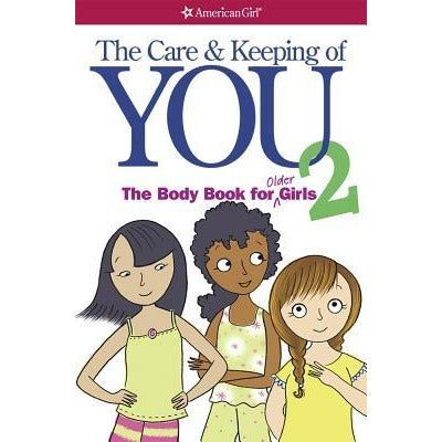 The Care and Keeping of You 2: The Body Book for Older Girls by Cara Natterson