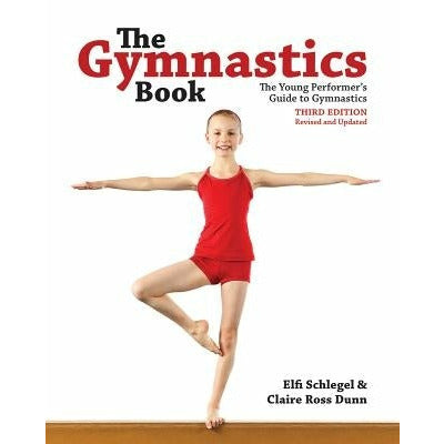 The Gymnastics Book: The Young Performer's Guide to Gymnastics by Elfi Schlegel