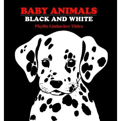 Baby Animals: Black and White by Phyllis Limbacher Tildes