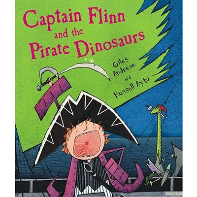 Captain Flinn and the Pirate Dinosaurs by Giles Andreae