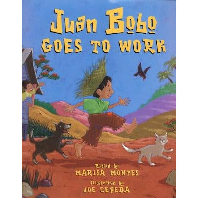 Juan Bobo Goes to Work: A Puerto Rican Folk Tale by Marisa Montes