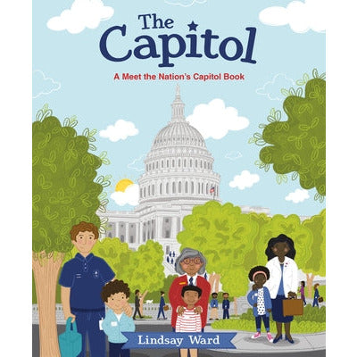 The Capitol: A Meet the Nation's Capitol Book by Lindsay Ward