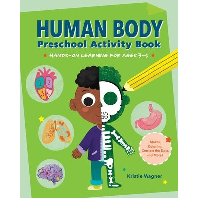 Human Body Preschool Activity Book: Hands-On Learning for Ages 3 to 5 by Kristie Wagner