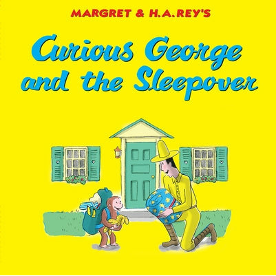 Curious George and the Sleepover by H. A. Rey